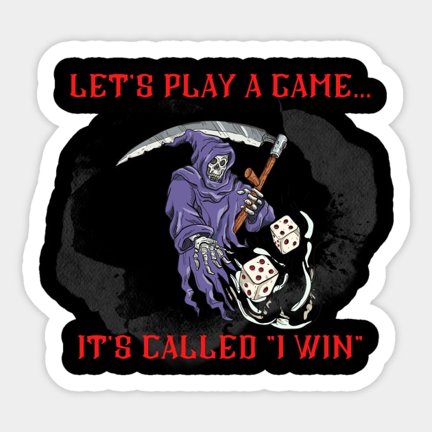 The only game the Reaper knows..."I Win" Sticker by Glyde